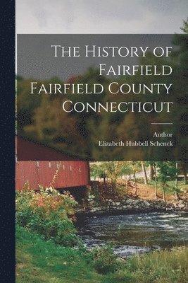 The History of Fairfield Fairfield County Connecticut 1