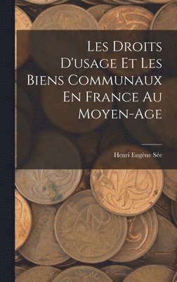 bokomslag Les Droits D'usage Et Les Biens Communaux En France Au Moyen-Age