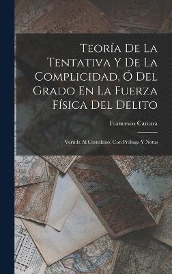 bokomslag Teora De La Tentativa Y De La Complicidad,  Del Grado En La Fuerza Fsica Del Delito