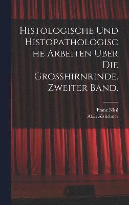 bokomslag Histologische und histopathologische Arbeiten ber die Grosshirnrinde. Zweiter Band.