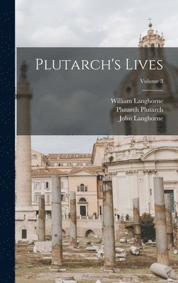 John Langhorne, Francis Wrangham, William Langhorne - Plutarch's Lives; Volume 3, Inbunden
