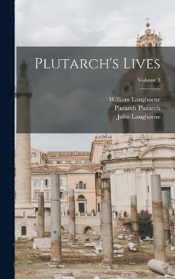 Plutarch's Lives; Volume 3 1