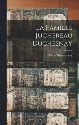 La Famille Juchereau Duchesnay 1