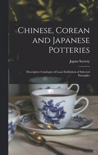 bokomslag Chinese, Corean and Japanese Potteries