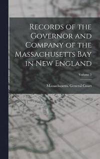 bokomslag Records of the Governor and Company of the Massachusetts Bay in New England; Volume 5