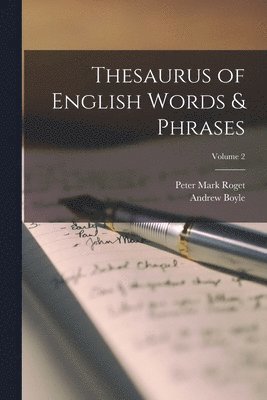Peter Mark Roget, Andrew Boyle - Thesaurus of English Words & Phrases; Volume 2, Häftad