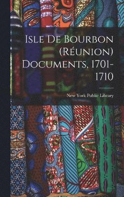 bokomslag Isle De Bourbon (Runion) Documents, 1701-1710