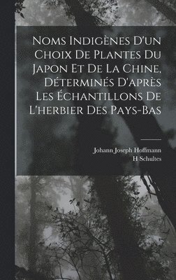 Noms Indignes D'un Choix De Plantes Du Japon Et De La Chine, Dtermins D'aprs Les chantillons De L'herbier Des Pays-Bas 1