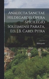 bokomslag Analecta Sanctae Hildegardis Opera Spicilegio Solesmensi Parata, Ed. J.B. Card. Pitra