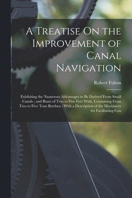 A Treatise On the Improvement of Canal Navigation 1
