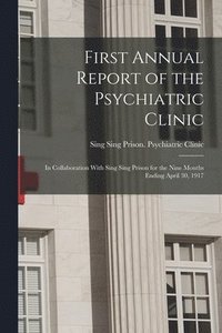 bokomslag First Annual Report of the Psychiatric Clinic