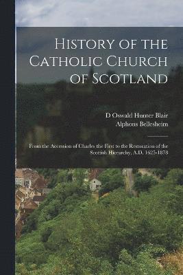Alphons Bellesheim, D Oswald Hunter Blair - History of the Catholic Church of Scotland, Häftad. Tillgänglighet: Lägg i varukorg