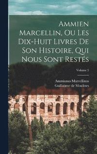 bokomslag Ammien Marcellin, ou Les dix-huit livres de son histoire, qui nous sont rests; Volume 3