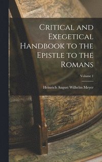 bokomslag Critical and Exegetical Handbook to the Epistle to the Romans; Volume 1