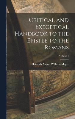 Critical and Exegetical Handbook to the Epistle to the Romans; Volume 1 1