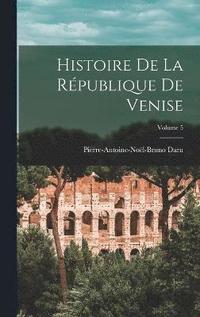 bokomslag Histoire de la rpublique de Venise; Volume 5