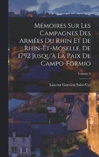 bokomslag Mmoires sur les campagnes des armes du Rhin et de Rhin-et-Moselle, de 1792 jusqu' la paix de Campo-Formio; Volume 1