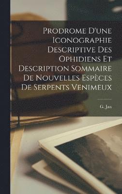 bokomslag Prodrome d'une iconographie descriptive des ophidiens et description sommaire de nouvelles espces de serpents venimeux