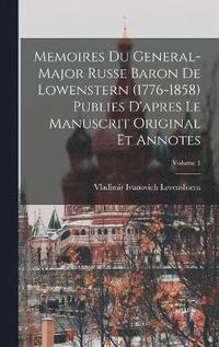bokomslag Memoires du general-major russe baron de Lowenstern (1776-1858) publies d'apres le manuscrit original et annotes; Volume 1