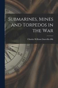 bokomslag Submarines, Mines and Torpedos in the War