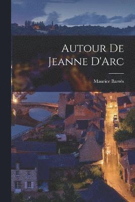 Maurice Barrès - Autour de Jeanne D'Arc, Häftad