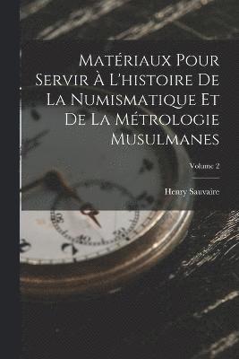 bokomslag Matriaux Pour Servir  L'histoire De La Numismatique Et De La Mtrologie Musulmanes; Volume 2