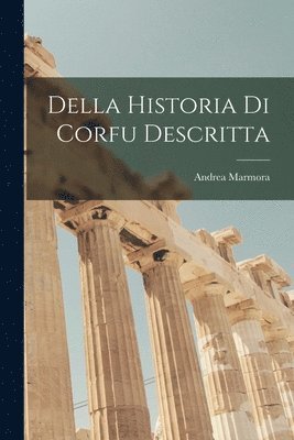 bokomslag Della historia di Corfu descritta