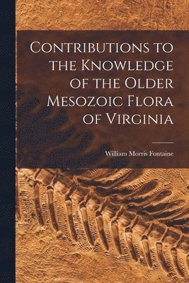 bokomslag Contributions to the Knowledge of the Older Mesozoic Flora of Virginia