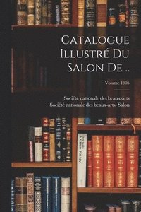 bokomslag Catalogue illustré du salon de ..; Volume 1905