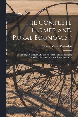 bokomslag The Complete Farmer and Rural Economist