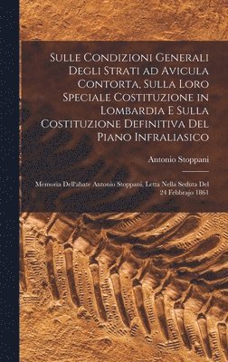 Antonio Stoppani - Sulle condizioni generali degli strati ad Avicula contorta, sulla loro speciale costituzione in Lombardia e sulla costituzione definitiva del piano infraliasico; memoria dell'abate Antonio Stoppani, letta nella seduta del 24 febbrajo 1861, Inbunden