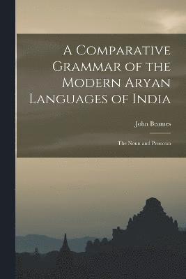 A Comparative Grammar of the Modern Aryan Languages of India 1