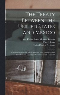 bokomslag Treaty Between the United States and Mexico