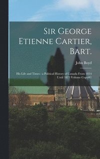 bokomslag Sir George Etienne Cartier, Bart.