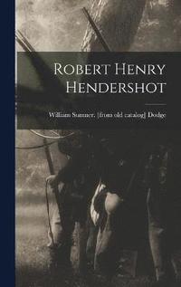 bokomslag Robert Henry Hendershot
