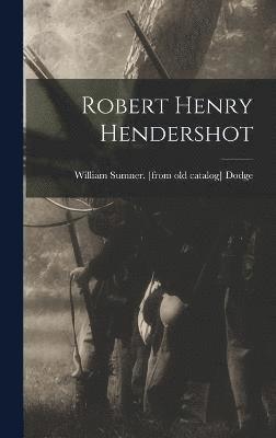Robert Henry Hendershot 1