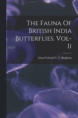 The Fauna Of British India Butterflies. Vol-Ii 1