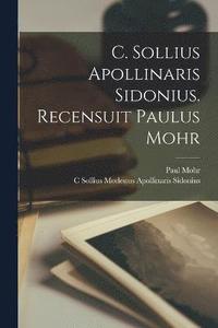 bokomslag C. Sollius Apollinaris Sidonius. Recensuit Paulus Mohr