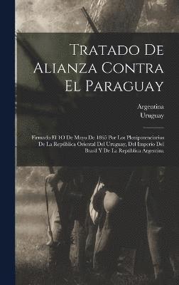 bokomslag Tratado De Alianza Contra El Paraguay