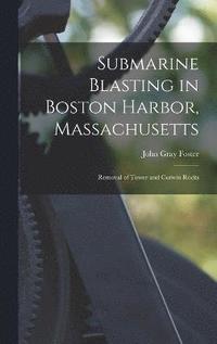 bokomslag Submarine Blasting in Boston Harbor, Massachusetts