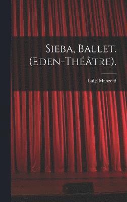 Luigi Manzotti - Sieba, Ballet. (Eden-Théâtre)., Inbunden
