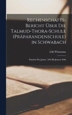 bokomslag Rechenschafts-Bericht ber Die Talmud-Thora-Schule (Prparandenschule) in Schwabach