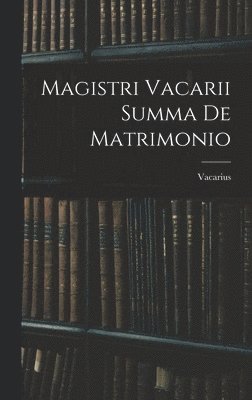 Magistri Vacarii Summa De Matrimonio 1