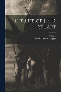 bokomslag The Life of J. E. B. Stuart