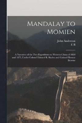 Mandalay to Momien 1
