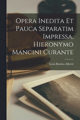 bokomslag Opera inedita et pauca separatim impressa, Hieronymo Mancini curante