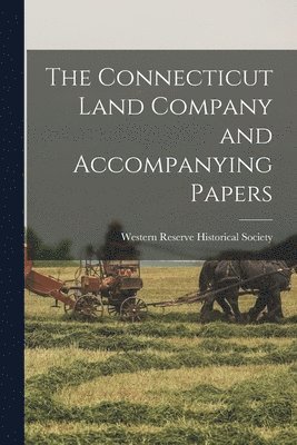 bokomslag Connecticut Land Company and Accompanying Papers