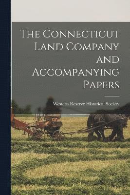 bokomslag The Connecticut Land Company and Accompanying Papers