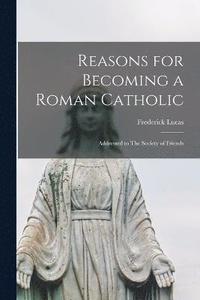 bokomslag Reasons for Becoming a Roman Catholic