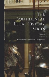 bokomslag The Continental Legal History Series; Volume 4